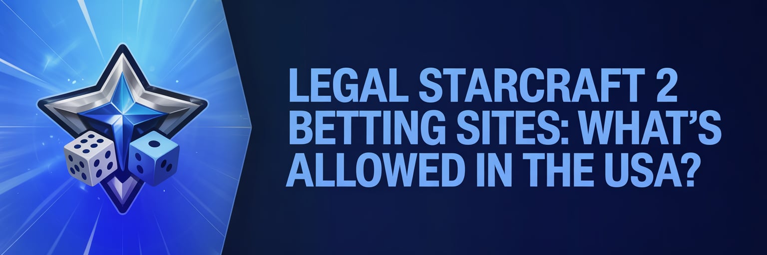 Legal StarCraft2 Betting Sites: What’s Allowed in the USA?
